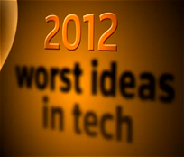 What were the worst Tech ideas in 2012?