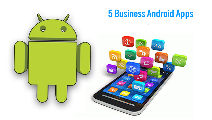 Five great Android Apps for Business