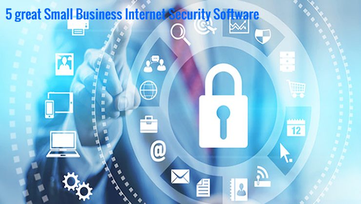 5 great Internet Security Software Solutions for Small Business