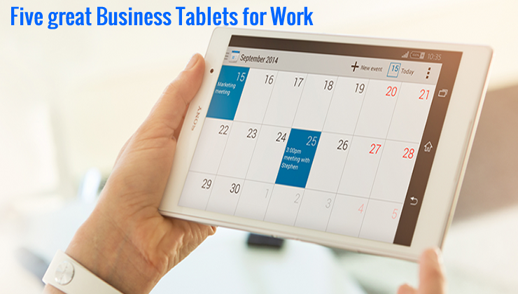 Five great Tablets for the Office or Busy Executive on the Move