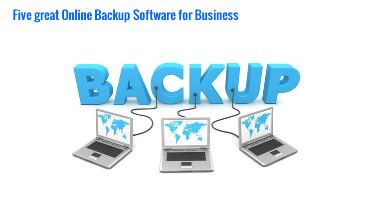 Five great Online Backup Software Solutions for Business