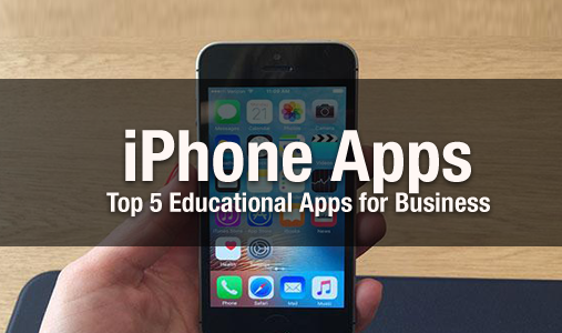 Top 5 Educational Apps for the iPhone in Business