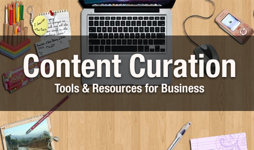 11 great Content Curation Tools to help you grow your Business Online