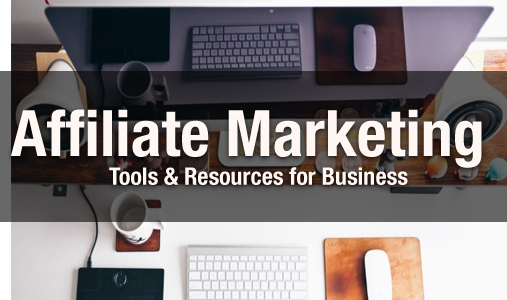 7 great Affiliate Marketing Tools for your Business