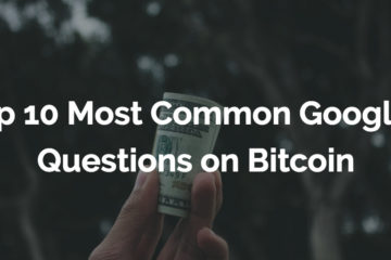 The World’s Most Googled Bitcoin Questions Answered