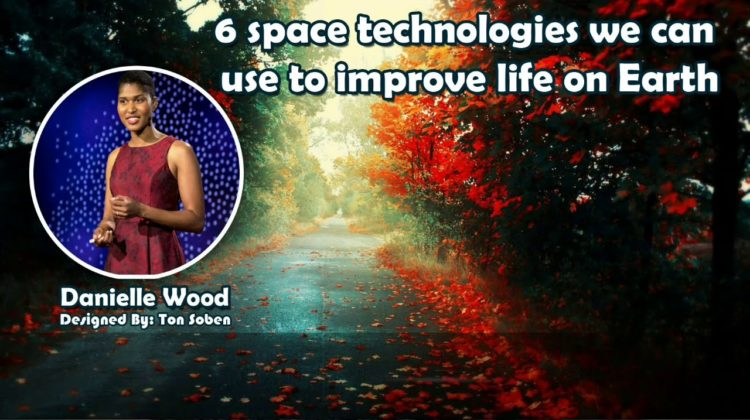6 Space Technologies we can use to improve life on Earth