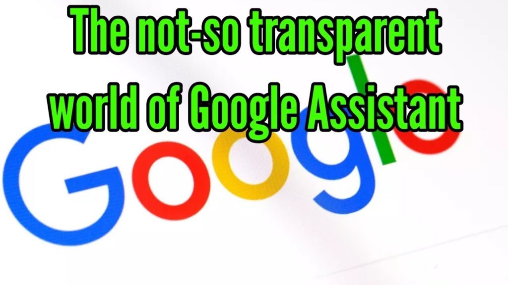 The not-so transparent world of Google Assistant