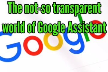 The not-so transparent world of Google Assistant